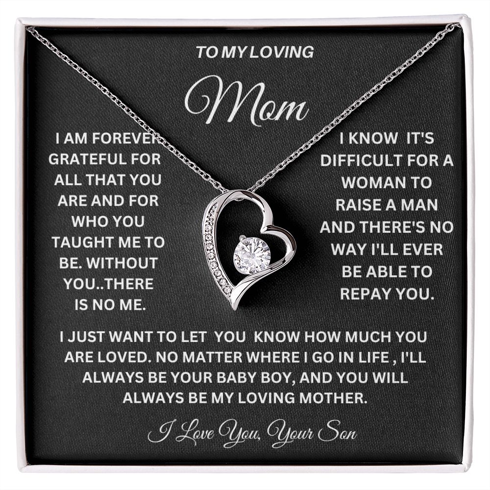 TO MY LOVING MOM A LOVE ONLY GIFT OF THE FOREVER LOVE NECKLACE FOR YOU BECAUSE I LOVE YOU.