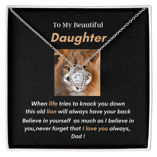 To my Beautiful Daughter, wear this love knot and know daddy will always have your back!